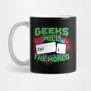 Geeks Will Ctrl S The World! Mug